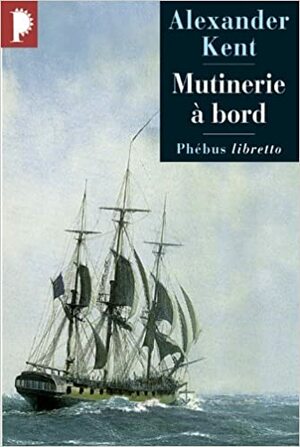 Mutinerie à Bord by Alexander Kent