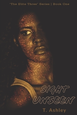 Sight Unseen by T. Ashley