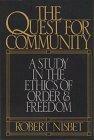 The Quest For Community: A Study In The Ethics Of Order And Freedom (Ics Series In Self Governance) by Robert A. Nisbet