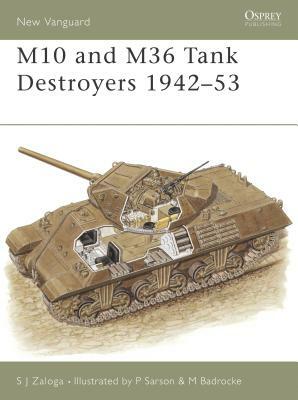 M10 and M36 Tank Destroyers 1942-53 by Steven J. Zaloga