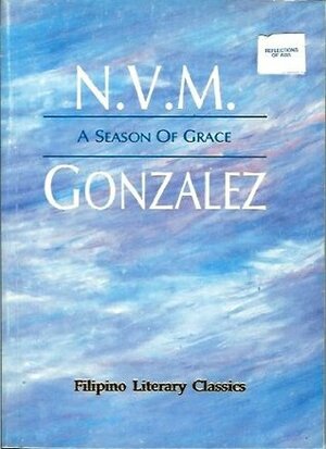A Season of Grace (Filipino Literary Classics) by N.V.M. Gonzalez