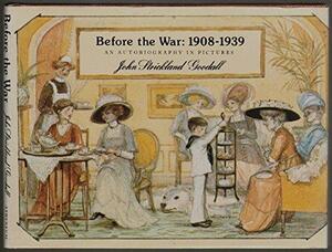 Before the War, 1908-1939: An Autobiography in Pictures by John S. Goodall
