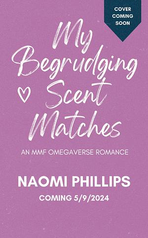 My Begrudging Scent Matches by Naomi Phillips