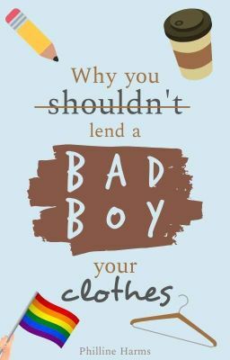 Why you shouldn't lend a bad boy your clothes by Philline Harms