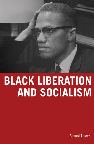 Black Liberation and Socialism by Ahmed Shawki