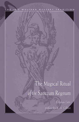 The Magical Ritual of the Sanctum Regnum by Éliphas Lévi