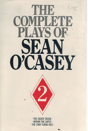 The Complete Plays Of Sean O'casey by Seán O'Casey