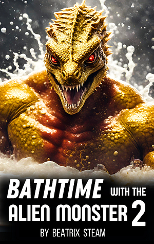 Bathtime with the Alien Monster 2 by Beatrix Steam