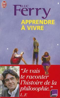 Apprendre a Vivre by Luc Ferry