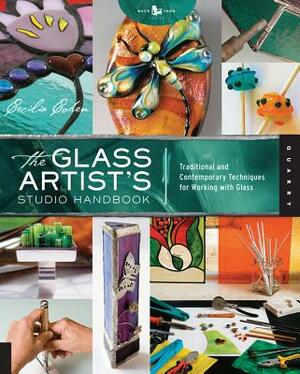 The Glass Artist's Studio Handbook: Traditional and Contemporary Techniques for Working with Glass by Cecilia Cohen