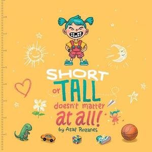 Short Or Tall Doesn't Matter At All: (Childrens books about Bullying/Friendship/Being Different/Kindness Picture Books, Preschool Books, Ages 3 5, Bab by Asaf Rozanes