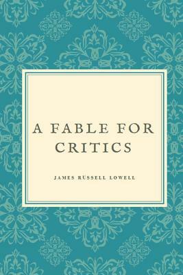 A Fable for Critics by James Russell Lowell