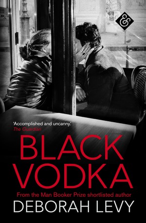 Black Vodka: Ten Stories by Michèle Roberts, Deborah Levy