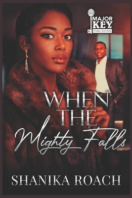 When the Mighty Falls by Shanika Roach