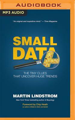 Small Data: The Tiny Clues That Uncover Huge Trends by Martin Lindstrom