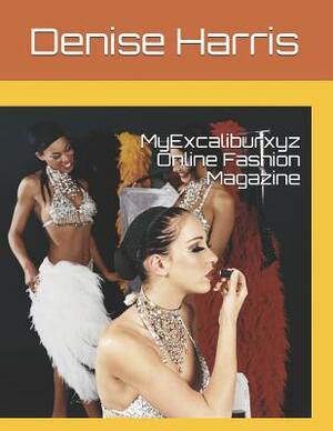 Myexcaliburxyz Online Fashion Magazine by Denise Harris