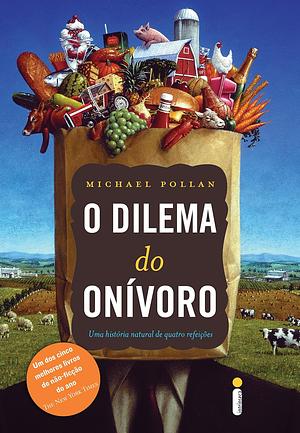 O Dilema Do Onívoro by Michael Pollan