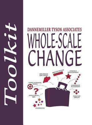 Whole-Scale Change Toolkit by Dannemiller Tyson Associates, Nancy Badore