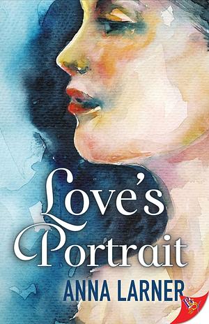 Love's Portrait by Anna Larner