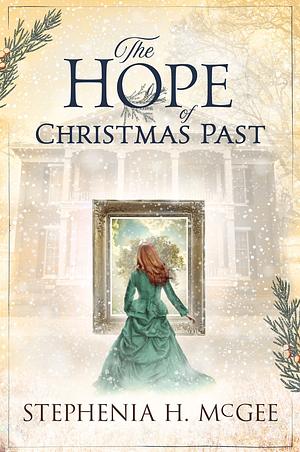 The Hope of Christmas Past by Stephenia H. McGee