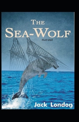 The Sea-Wolf Illustrated by Jack London