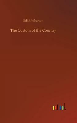 The Custom of the Country by Edith Wharton