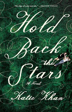 Hold Back the Stars: A Novel by Katie Khan, Katie Khan