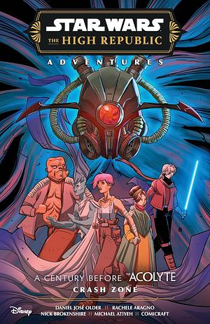 Star Wars: The High Republic Phase III--Crash Zone by Cavan Scott, Zoraida Córdova, Daniel José Older, Charles Soule, Alyssa Wong, Rosemary Soule, Justina Ireland