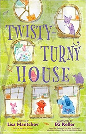 Twisty-Turny House by Lisa Mantchev, E. G. Keller