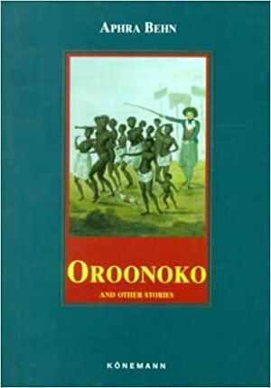 Oroonako and Other Stories by Aphra Behn