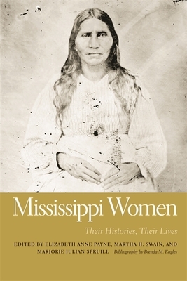 Mississippi Women: Their Histories, Their Lives by 