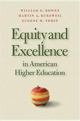 Equity and Excellence in American Higher Education by Martin A. Kurzweil, William G. Bowen