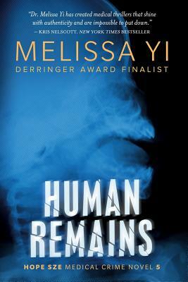 Human Remains: Hope Sze Medical Thriller by Melissa Yuan-Innes MD, Melissa Yi MD
