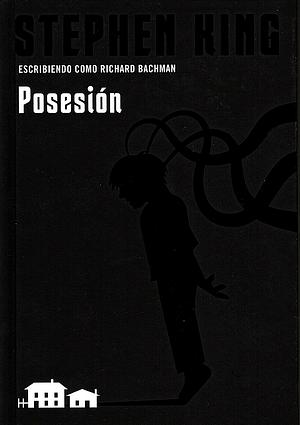 Posesión by Stephen King, Richard Bachman