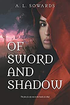 Of Sword and Shadow by A.L. Sowards