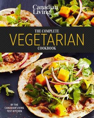 Canadian Living: Complete Vegetarian by Canadian Living Test Kitchen