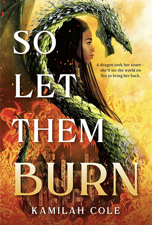 So Let Them Burn by Kamilah Cole