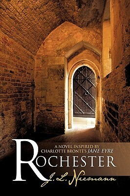 Rochester: A Novel Inspired By Charlotte Bronte\'s Jane Eyre by J.L. Niemann