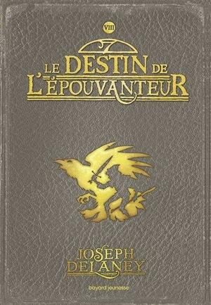 L'Épouvanteur poche, Tome 08: Le destin de l'épouvanteur by Joseph Delaney