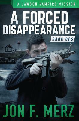 A Forced Disappearance: A Lawson Vampire Mission by Jon F. Merz