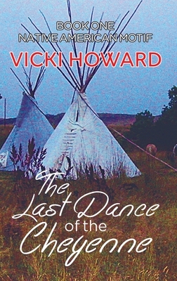 The Last Dance of the Cheyenne by Vicki Howard