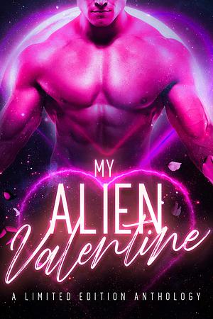 My Alien Valentine: A Limited Edition Anthology by Helena Novak, Zelda Knight, Mira Kane, Mira Kane