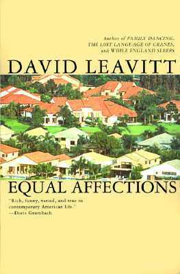 Equal Affections: A Novel by David Leavitt