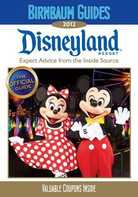 Birnbaum's Disneyland Resort 2012 by Birnbaum Travel Guides