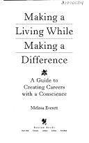 Making a Living While Making a Difference: A Guide to Creating Careers with a Conscience by Melissa Everett