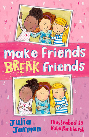 Make Friends, Break Friends by Kate Pankhurst, Julia Jarman
