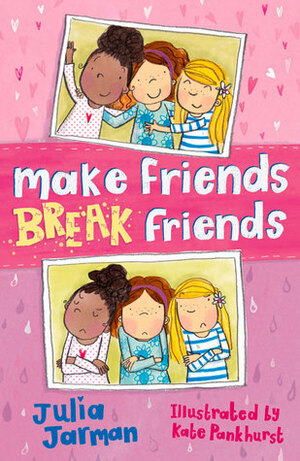 Make Friends, Break Friends by Julia Jarman, Kate Pankhurst