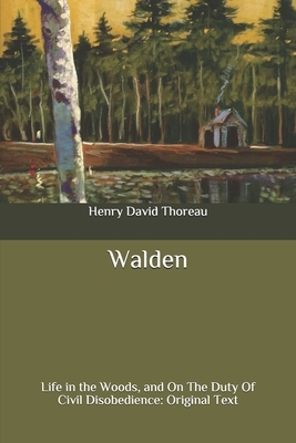 Walden: Life in the Woods, and On The Duty Of Civil Disobedience: Original Text by Henry David Thoreau