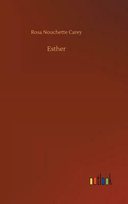 Esther by Rosa Nouchette Carey