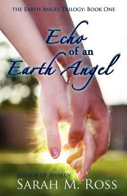 Echo of an Earth Angel: Earth Angel Trilogy: Book One by Sarah M. Ross